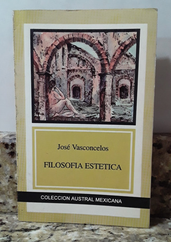 Libro Filosofia Estetica - Jose Vasconcelos