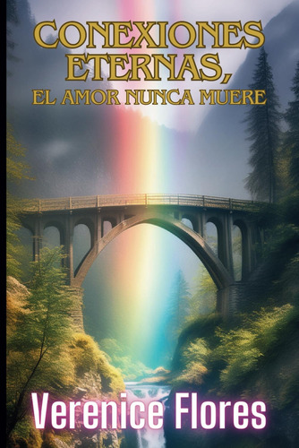 Libro: Conexiones Eternas, El Amor Nunca Muere (spanish Edit