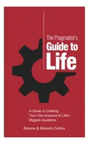 Comprar Libro: The Pragmatistøøs Guide To Life: A Guide To Creating
