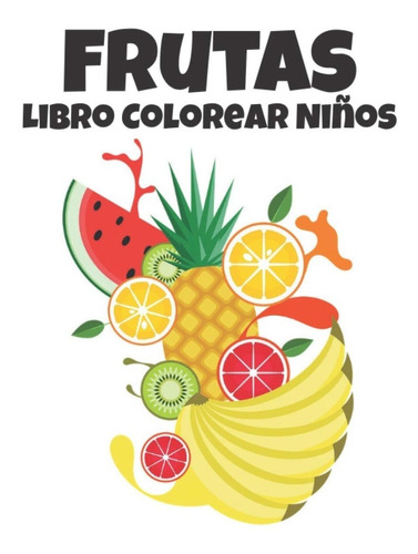 Frutas Libro Colorear Niños: Hermosos Diseños De Frutas Incr
