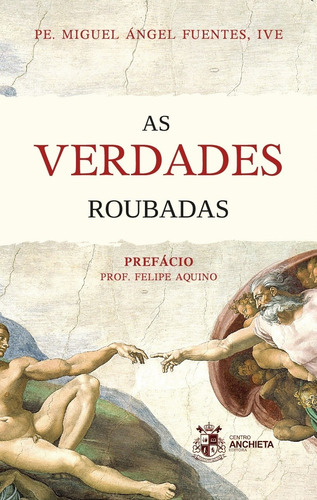 As Verdades Roubadas ( Pe. Miguel Ángel Fuentes )