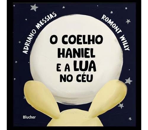 O Coelho Haniel E A Lua No Céu, De Oliveira, Adriano Messias De. Editorial Blucher, Capa Mole, Edição 2024-12-12 00:00:00 Em Português