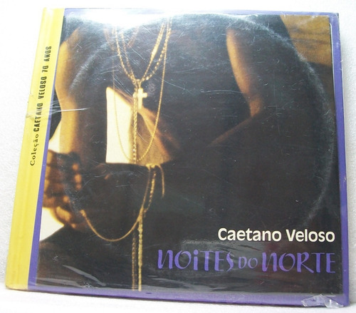 Caetano Veloso Noites Do Norte Coleção 70 Anos Cd Digipack