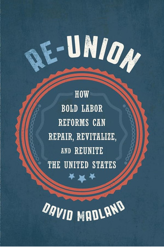 Libro En Inglés: Re-union: Cómo Las Reformas Laborales Audac