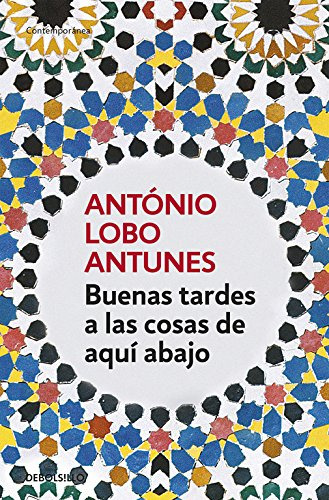 Buenas Tardes A Las Cosas De Aqui Abajo - Lobo Antunes Anton