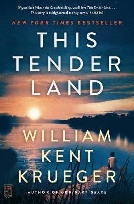 This Tender Land : A Novel - William Kent Krueger (original)