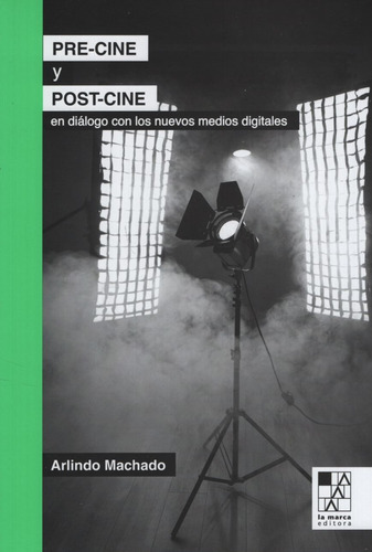 Pre-cine Y Post-cine En Dialogo Con Los Nuevos Medios Digit