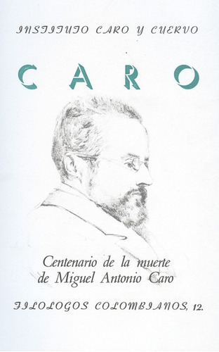 Libro Centenario De La Muerte De Miguel Antonio Caro
