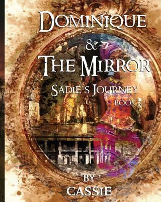 Libro Dominique And The Mirror: Sadie's Journey, Book 3 -...