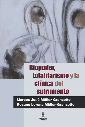 Biopoder, totalitarismo y la clínica del sufrimiento, de Granzotto, Marcos. Editora Summus Editorial Ltda., capa mole em español, 2013