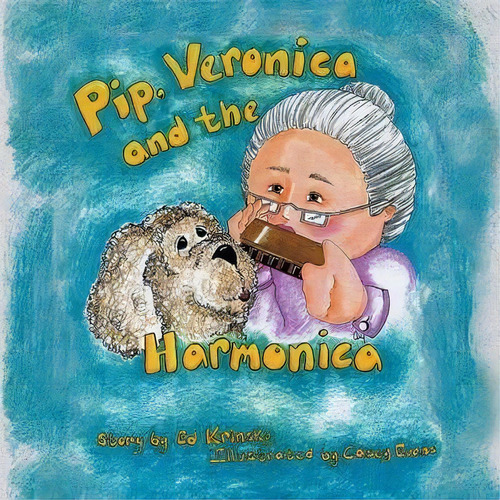 Pip, Veronica And The Harmonica, De Ed Krinsky. Editorial Strategic Book Publishing & Rights Agency, Llc, Tapa Blanda En Inglés, 2013