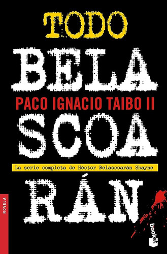 Todo Belascoarán: La serie completa de Héctor Beloascarán Shayne, de Taibo Ii, Paco Ignacio. Serie Fuera de colección Editorial Booket México, tapa blanda en español, 2021