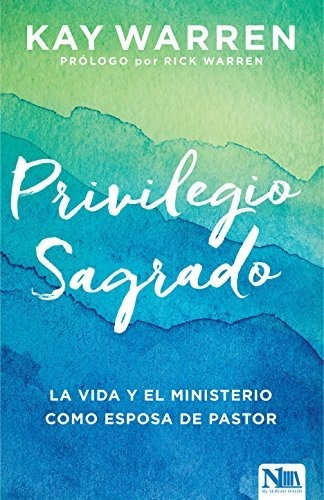 El Privilegio Secreto : La Vida Y El Ministerio Como Esposa De Un Pastor, De Professor Kay Warren. Editorial Nivel Uno, Tapa Blanda En Español