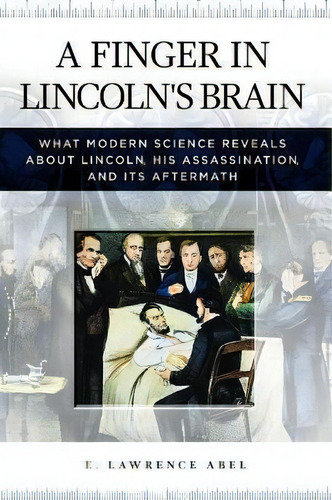 A Finger In Lincoln's Brain, De E. Lawrence Abel. Editorial Abc Clio, Tapa Dura En Inglés