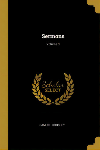 Sermons; Volume 3, De Horsley, Samuel. Editorial Wentworth Pr, Tapa Blanda En Inglés