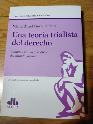 Ciuro Caldani Una Teoría Trialista Del Derecho. Novedad 2020