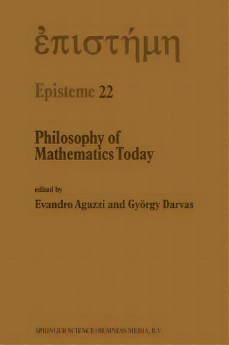 Philosophy Of Mathematics Today, De Evandro Agazzi. Editorial Springer, Tapa Blanda En Inglés