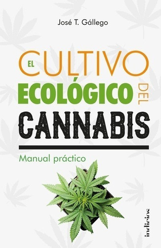 El Cultivo Ecológico Del Cannabis - Jose T Gallego