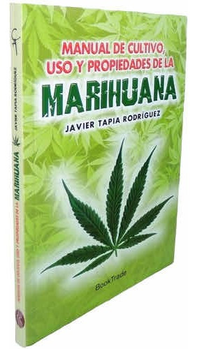 Marihuana Manual De Cultivo Uso Y Propiedades / Javier Tapia