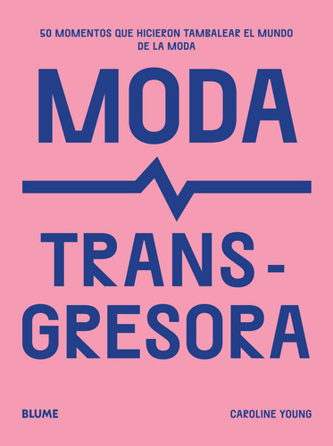 Moda Transgresora - 50 Momentos Que Hicieron Tambalear Moda