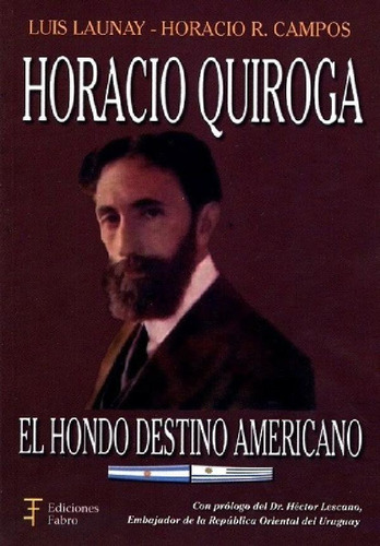 Libro - Horacio Quiroga : El Hondo Destino Americano Launay