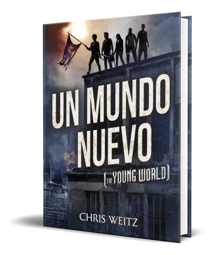 Un Mundo Nuevo, De Chris Weitz. Editorial Montena, Tapa Blanda En Español, 2014