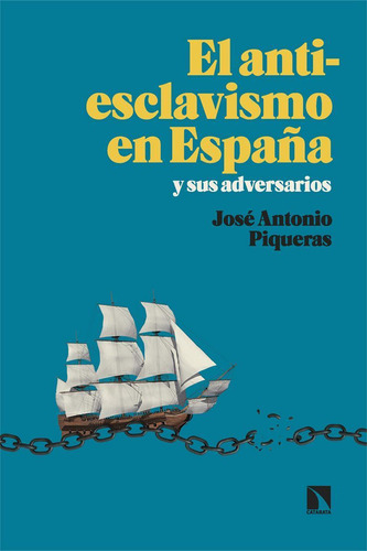 Libro: El Antiesclavismo En España Y Sus Adversarios. Piquer