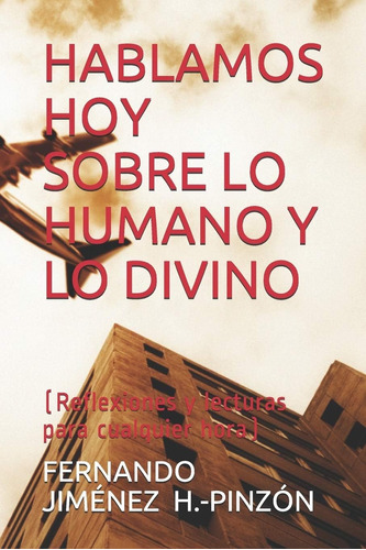 Libro: Hablamos Hoy Sobre Lo Humano Y Lo Divino: (reflexione