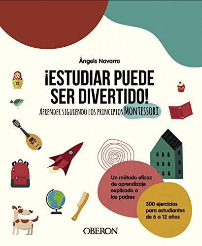 Estudiar Puede Ser Divertido! : Aprender Siguiendo Los Principios Montessori, De Ángels Navarro. Editorial Anaya Multimedia, Tapa Blanda En Español, 2020