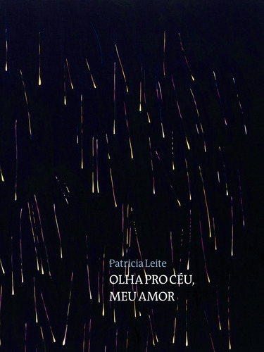 Olha pro céu, meu amor, de Leite, Patricia. Editorial Editora de livros Cobogó LTDA, capa dura em português/inglês, 2019