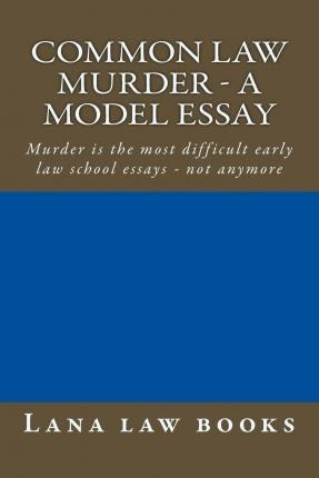 Common Law Murder - A Model Essay - Lana Law Books (paper...