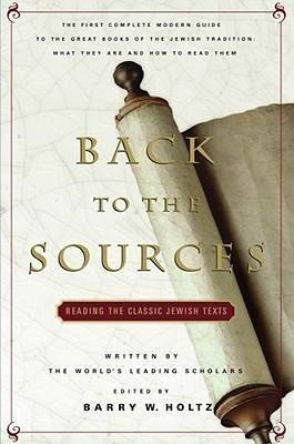 Back To The Sources: Reading The Classic Jewish Texts - B...