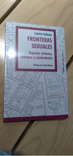 Fronteras Sexuales. Espacio Urbano, Cuerpos Y Ciudadanía. 