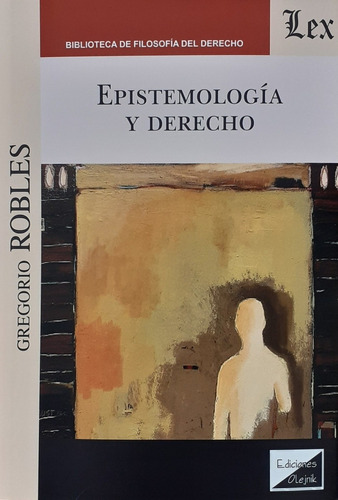 Epistemología Y Derecho - Robles, Gregorio