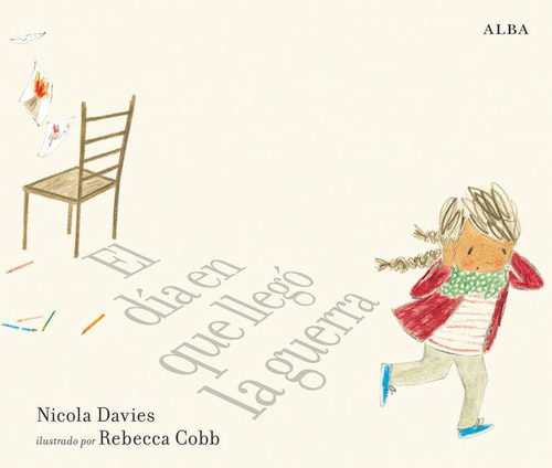 Libro: El Día En Que Llegó La Guerra. Davies, Nicola. Alba E