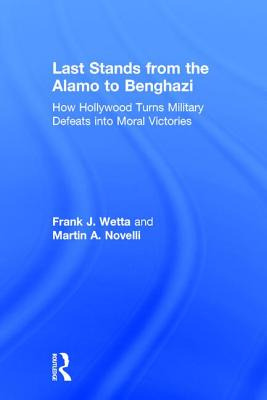 Libro Last Stands From The Alamo To Benghazi: How Hollywo...
