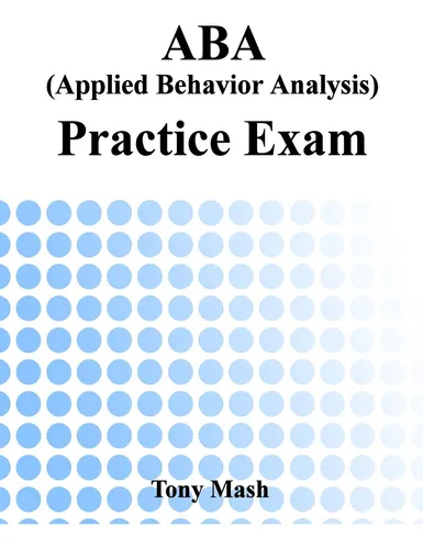 Aba (applied Behavior Analysis) Practice Exam