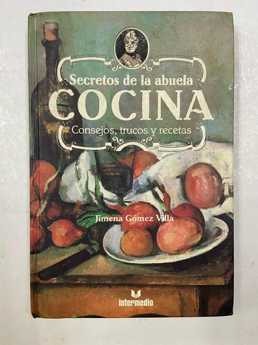 Secretos De La Abuela Cocina - Jimena Gómez Villa
