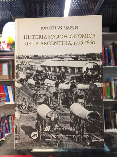 Historia Socioeconomica De La Argentina 1776-1860 - Usado 