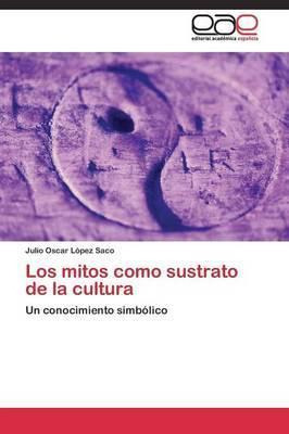 Libro Los Mitos Como Sustrato De La Cultura - Lopez Saco ...