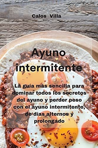 Libro : Ayuno Intermitente La Guia Mas Sencilla Para Domin 