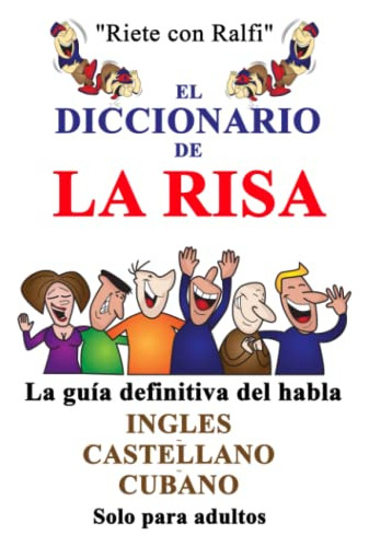El Diccionario De La Risa: La Guia Definitiva Del Habla Ingl