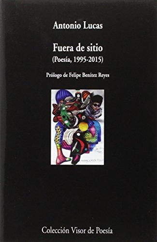 Libro Fuera De Sitio (poesía, 1995-2105) De Lucas Antonio