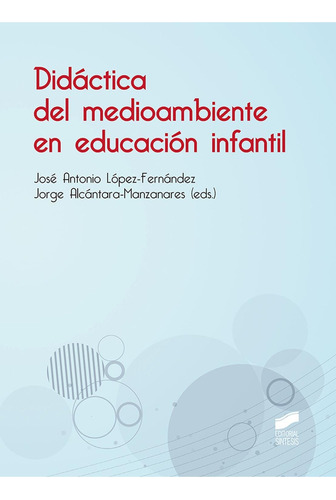 Dida?ctica del medioambiente en educacio?n infantil, de VV. AA.. Editorial SINTESIS, tapa blanda en español