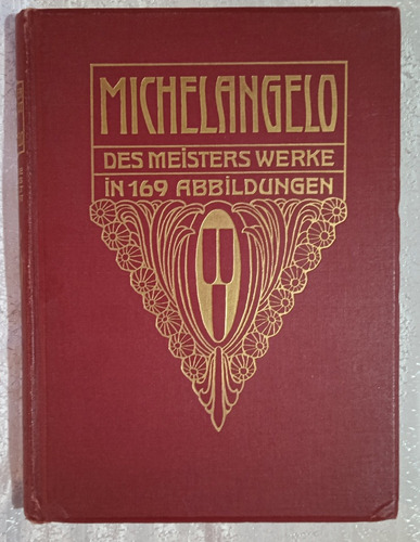 Michelangelo. Des Meisters Werke In 169 Abbildungen.