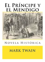 Comprar Libro: El Principe Y El Mendigo: Novela Historica (spanish