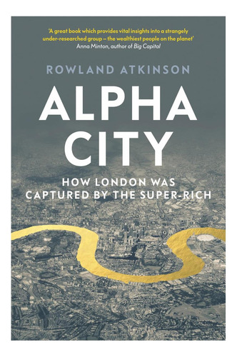 Libro: Alpha City: How London Was Captured By The Super-rich