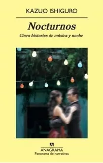 Nocturno: Cinco Historias De Música Y Noche - Kazuo Ishiguro