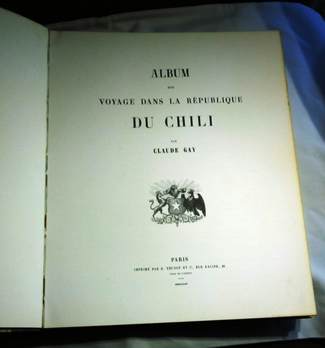 Album D´un Voyage Dans La Republique Du Chili. Claudio Gay.