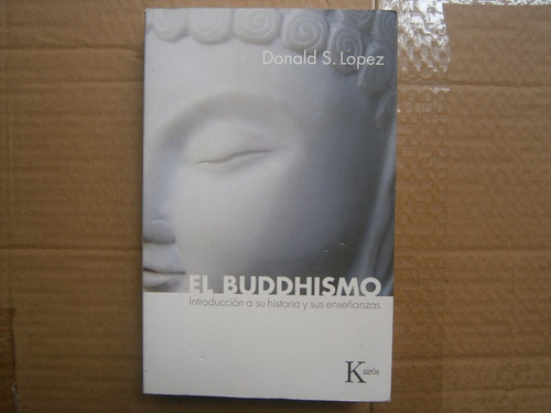 El Buddhismo Introduccion A Su Historia Y Enseñanzas Lopez 